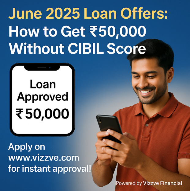 June 2025 Loan Offers How to Get ₹50,000 Without CIBIL Score